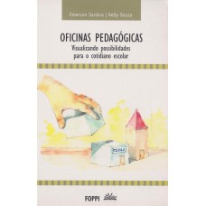 OFICINAS PEDAGÓGICAS VISUALIZANDO POSSIBILIDADES PARA O COTIDIANO ESCOLAR